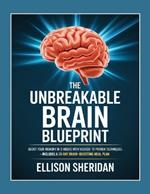 The Unbreakable Brain Blueprint: Boost Your Memory in 9 Weeks with 19 Proven Techniques - Includes a 30-Day Brain-Boosting Meal Plan