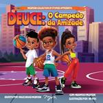 Deuce: O Campeão da Amizade: The Champion of Friendship