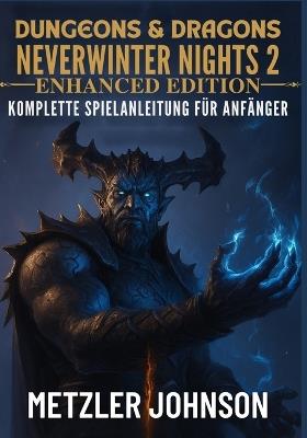 Dungeons & Dragons Neverwinter Nights 2: Enhanced Edition - Komplette Spielanleitung für Anfänger - Metzler Johnson - cover