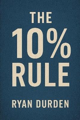 The 10% Rule: For Sales & Business - Ryan Durden - cover