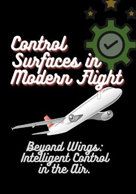 Control Surfaces in Modern Flight: Beyond Wings: Intelligent Control in the Air. - P 24 - cover