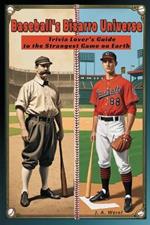 Baseball's Bizarro Universe: Trivia Lover's Guide to the Strangest Game on Earth
