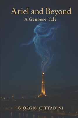 Ariel and Beyond: A Genoese Tale - Giorgio Cittadini - cover