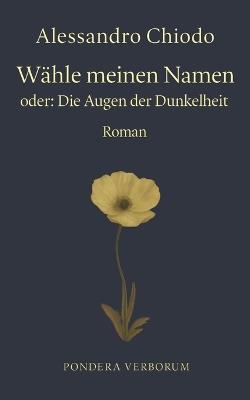Wähle meinen Namen - oder: Die Augen der Dunkelheit: Roman - Alessandro Chiodo - cover
