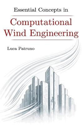 Essential Concepts in Computational Wind Engineering - Luca Patruno - cover