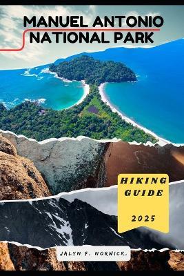 Manuel Antonio National Park Hiking Guide 2025 - Jalyn F Norwick - cover