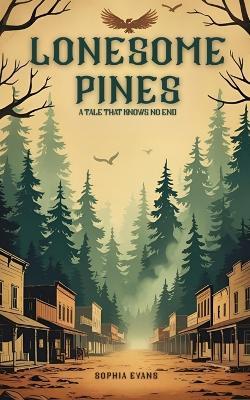 Lonesome Pines: A Tale That Knows No End - Sophia Evans - cover