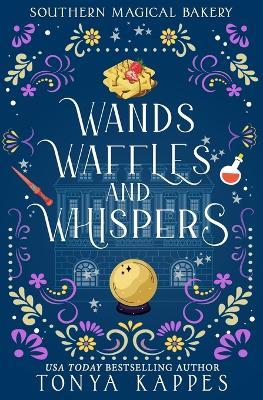 Wands, Waffles, and Whispers - Tonya Kappes - cover