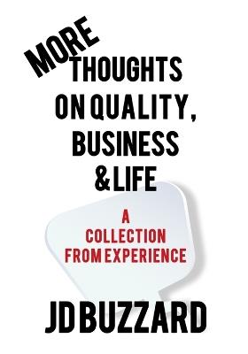 More Thoughts on Quality, Business & Life: A Collection from Experience - Jd Buzzard - cover