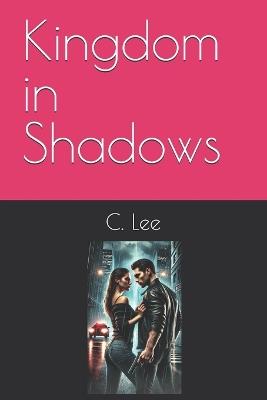 Kingdom in Shadows - C Lee - cover