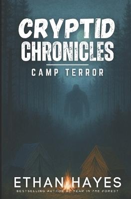 Cryptid Chronicles: Camp Terror: A Bigfoot Thriller - Ethan Hayes - cover
