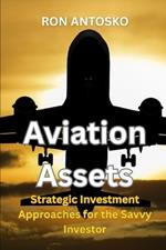 Aviation Assets: Strategic Investment Approaches for the Savvy Investor