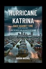 Hurricane Katrina: Race Against Time: Beyond The Headlines - What the Water Took, and What It Left Behind