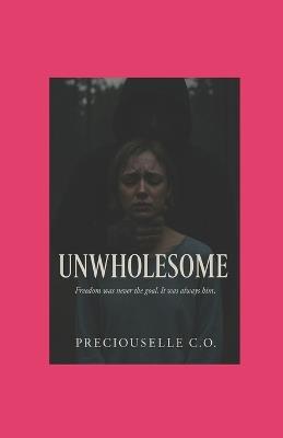 Unwholesome - Preciouselle C O - cover