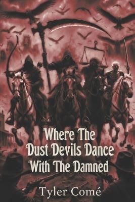 Where The Dust Devils Dance With The Damned - Tyler Come - cover