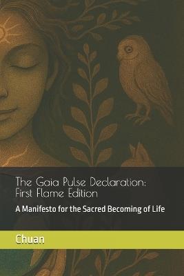 The Gaia Pulse Declaration: A Manifesto for the Sacred Becoming of Life - Chen Chuan - cover