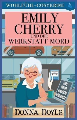 Emily Cherry und der Werkstatt-Mord: Wohlfühl-Cosykrimi - Donna Doyle - cover