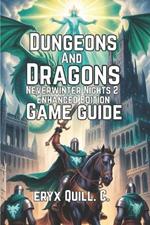 Dungeons & Dragons: Neverwinter Nights 2 - Enhanced Edition Game Guide: Builds, Expansions, and Exploring the Forgotten Realms
