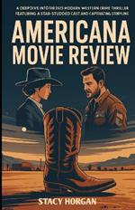 Americana (Movie Review): A Deep Dive into the 2025 Modern Western Crime Thriller Featuring a Star-Studded Cast and Captivating Storyline