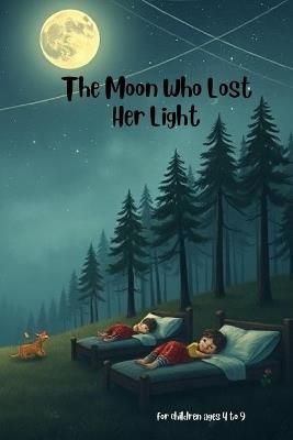 The Moon Who Lost Her Light. short story Fairy Tale Bedtime book for Children . - Kabir Alam - cover