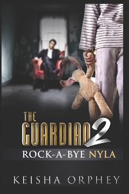 The Guardian II: Rock-A-Bye Nyla - Keisha Orphey - cover