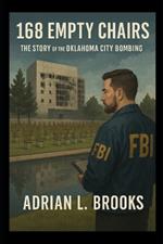 168 Empty Chairs: The Story of the Oklahoma City Bombing