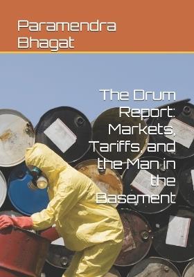 The Drum Report: Markets, Tariffs, and the Man in the Basement - Paramendra Kumar Bhagat - cover