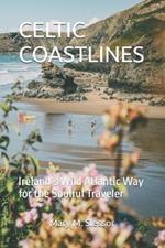 Celtic Coastlines: Ireland's Wild Atlantic Way for the Soulful Traveler