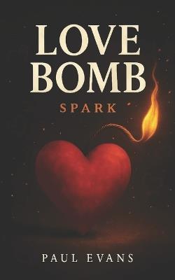 Love Bomb: Spark - Paul Evans - cover