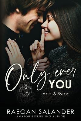 Only ever you-Ana & Byron - Raegan Salander - cover