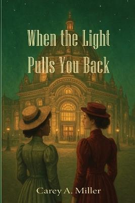 When the Light Pulls You Back - Carey A Miller - cover