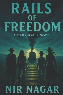 Rails of Freedom: A Dark Rails Novel - Nir Nagar - cover