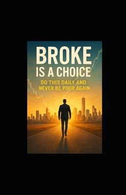 Broke Is a Choice: Do This Daily and Never Be Poor Again - Tony Hicks - cover