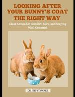 Looking After Your Bunny's Coat the Right Way: Clear Advice for Comfort, Care, and Staying Well-Groomed