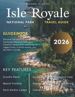 ISLE ROYALE NATIONAL PARk: Explore Michigan's Pristine Island Wilderness, Rugged Trails, Secluded Lakes, Beaches, Rich Ecosystems, Hiking, Camping and Outdoor Adventures, Perfect for Adventure Seekers
