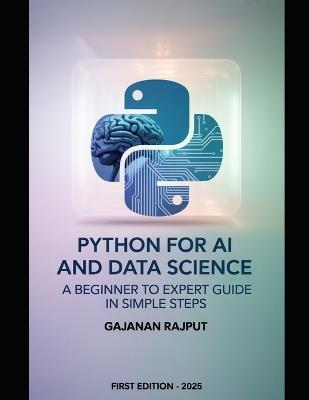 Python for AI and Data Science: From Core Programming to Intelligent Systems: A Clear Path for Every Learner - Gajanan Rajput - cover