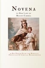 Novena to Our Lady of Mount Carmel: 9-Day Prayer Guide for Miracles, Protection & Spiritual Breakthrough