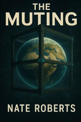 The Muting: They muted humanity. He will make them hear its scream. - Nate Roberts - cover