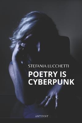 Poetry is Cyberpunk - Stefania Lucchetti - cover