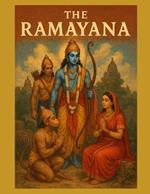Ramayana: Discover the Timeless Wisdom of the Ramayana: A Complete Saga for the Modern Soul