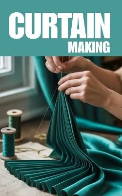 Curtain Making: A DIY Guide to Window Dressing for Homes - Jet Basin - cover
