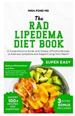The RAD Lipedema Diet Book: A Comprehensive Guide with Simple, Effective Recipes to Alleviate Symptoms and Support Long-Term Health