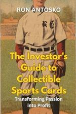 The Investor's Guide to Collectible Sports Cards: Transforming Passion into Profit