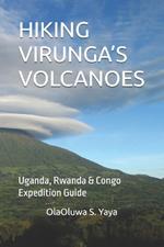 Hiking Virunga's Volcanoes: Uganda, Rwanda & Congo Expedition Guide