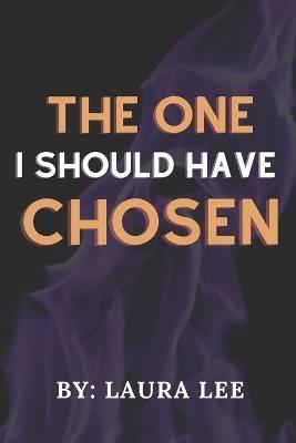 The One I Should Have Chosen - Laura Lee - cover