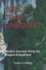 Bruce Trail Unbound: Modern Journeys Along the Niagara Escarpment