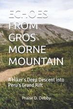 Echoes from Gros Morne Mountain: A Hiker's Deep Descent into Peru's Grand Rift