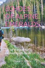 Echoes of Alpine Emeralds: Hiking Washington's Enchantments Basin
