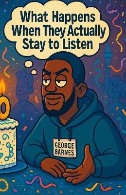 What Happens When They Actually Stay to Listen: How We Doing - George Barnes - cover
