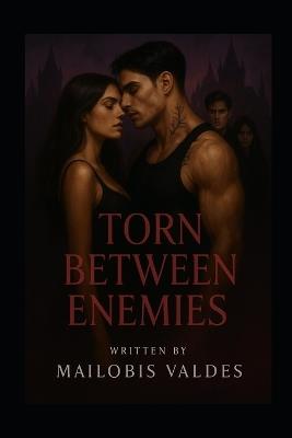 Torn Between Enemies: Book One of the Ravenloch Series - Mailobis Valdes - cover